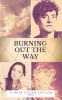 Burning Out The Way: Epilog