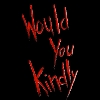 Would you kindly